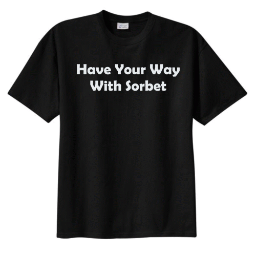 Have Your Way With Sorbet Have Your Way With Sorbet