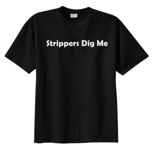 Strippers Dig Me Strippers Dig Me